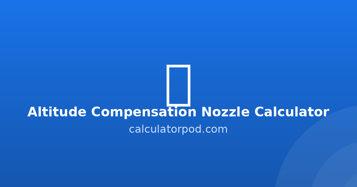 Altitude Compensation Nozzle Calculator | CalculatorPod
