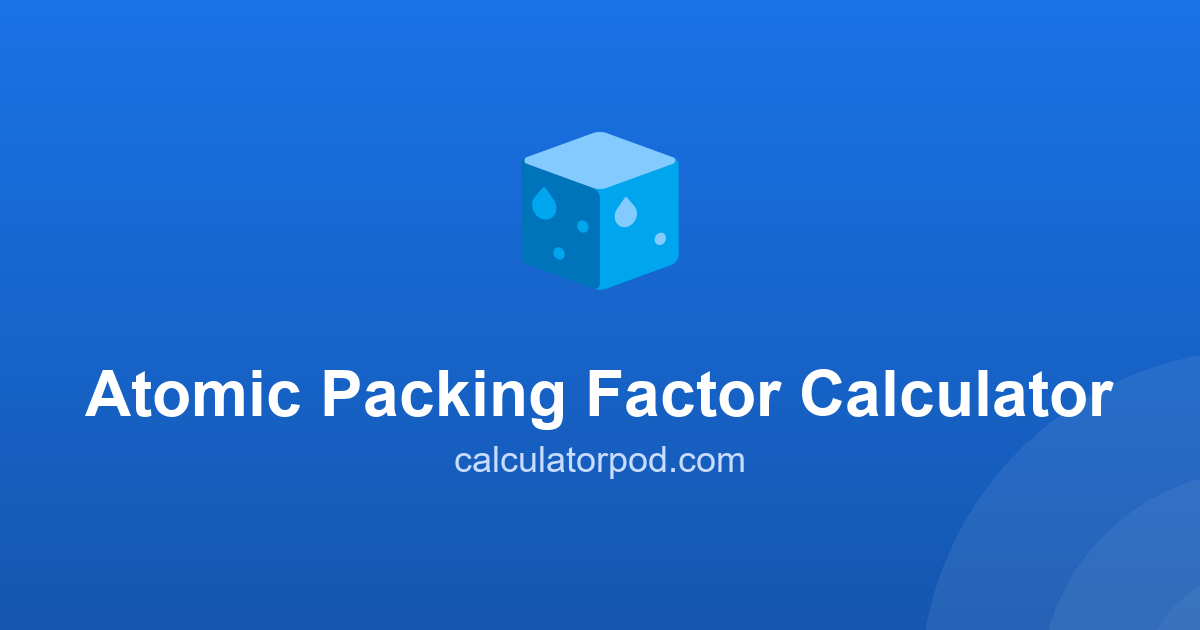 Atomic Packing Factor Calculator - SC, BCC, FCC