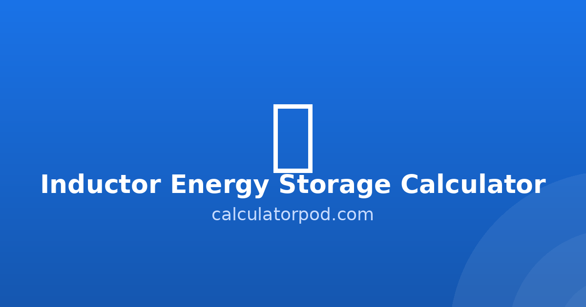 Inductor Energy Storage Calculator - E = ½LI² Online Tool