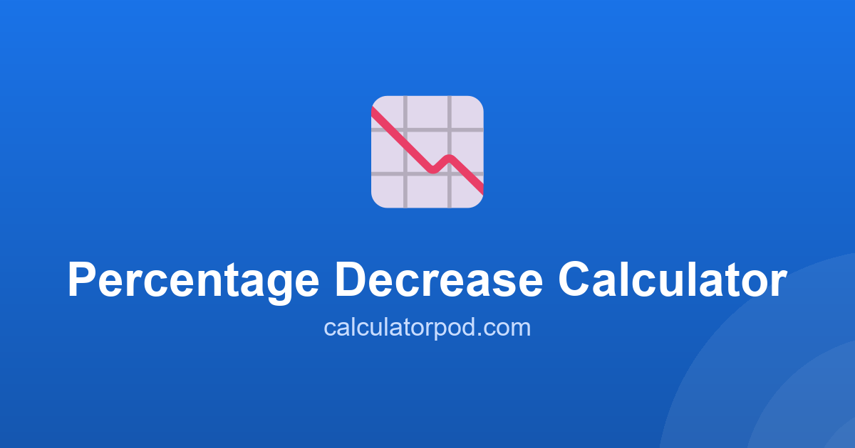 Percentage Decrease Calculator (Free)