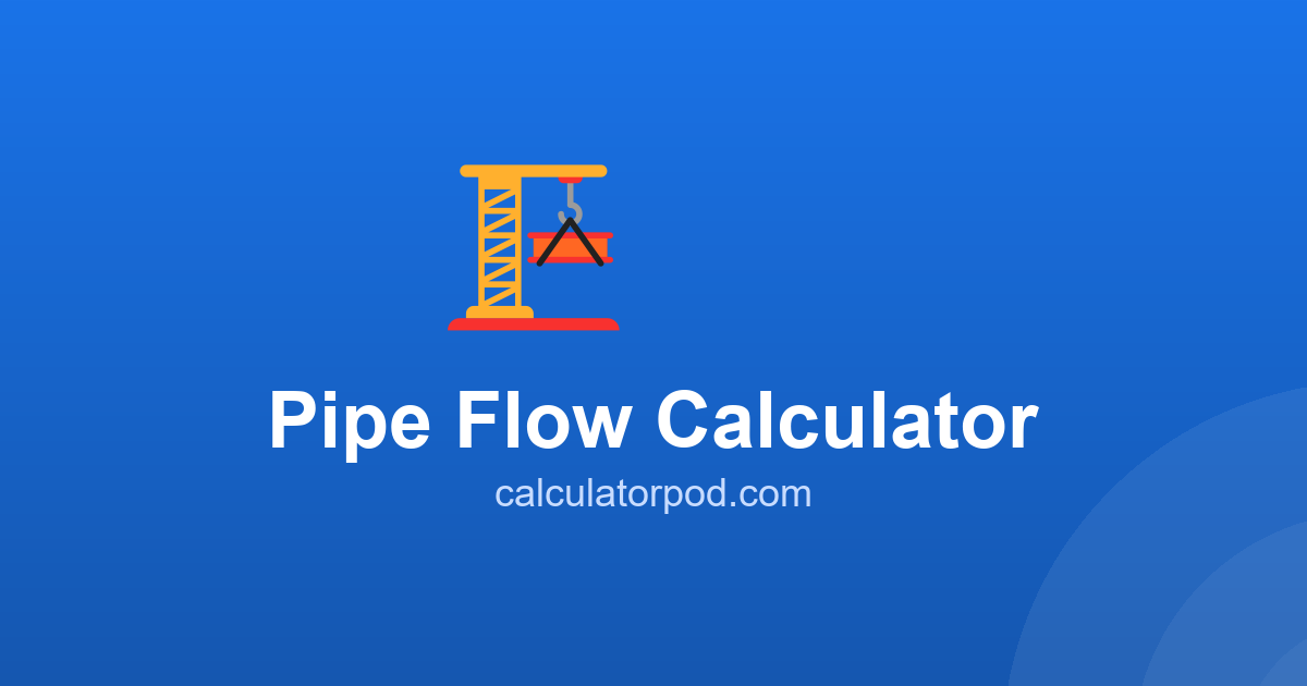 Pipe Flow Calculator - Flow Rate, Velocity and Pressure Drop