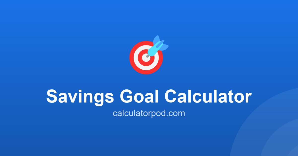 Savings Goal Calculator - Monthly Amount to Hit Any Goal