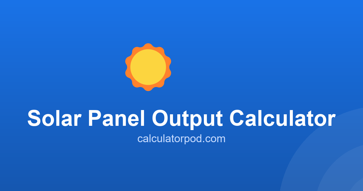 Solar Panel Output Calculator - Daily & Annual kWh