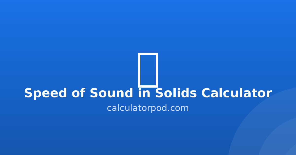 Speed of Sound in Solids Calculator - P-wave, S-wave